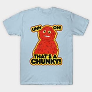 Ugh Oh, That's a Chunky! T-Shirt